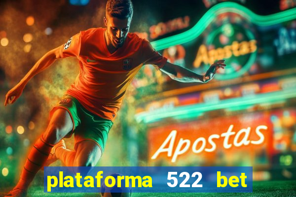 plataforma 522 bet 茅 confi谩vel